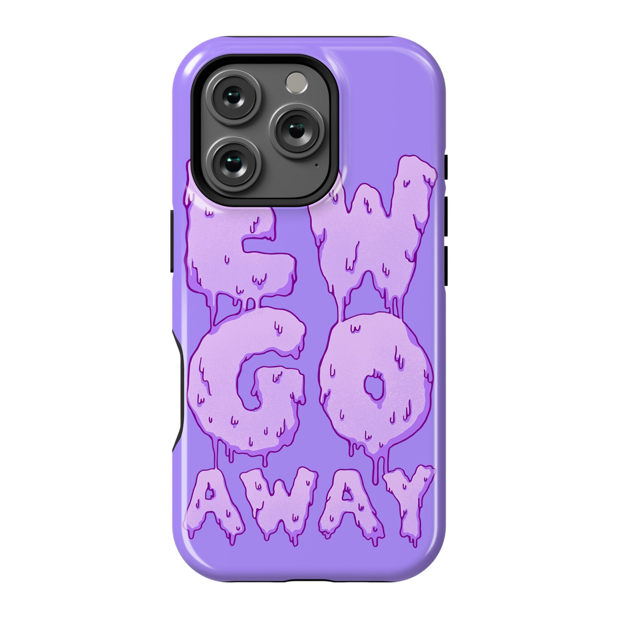 Ew Go Away Phone Case